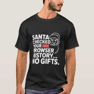 Funny Dabbing Santa Saw Your Search History Meme C T-Shirt