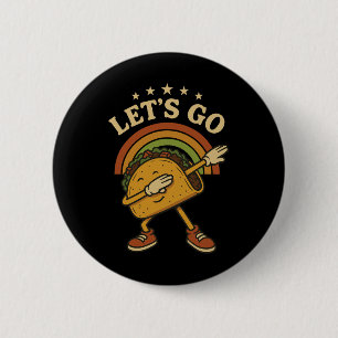 Funny Dabbing Taco Let's Go Taco 4 2 Inch Round Button