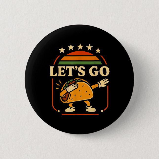 Funny Dabbing Taco Let's Go Taco 5  2 Inch Round Button (Front)