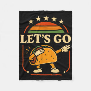 Funny Dabbing Taco Let's Go Taco 5 Fleece Blanket