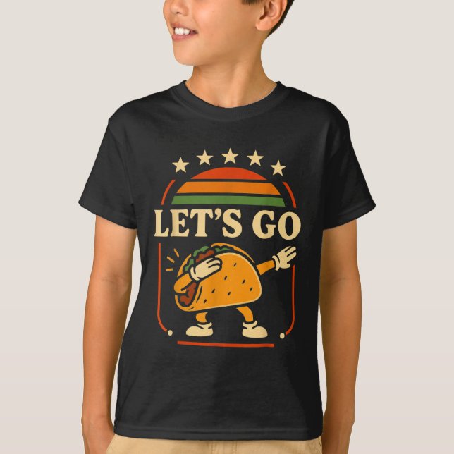 Funny Dabbing Taco Let's Go Taco 5  T-Shirt (Front)