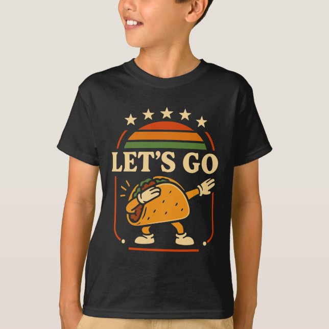 Funny Dabbing Taco Let's Go Taco  T-Shirt (Front)