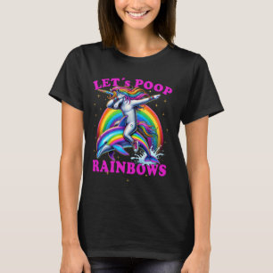 Funny Dabbing Unicorn Dolphin Let´s Poop Rainbows T-Shirt