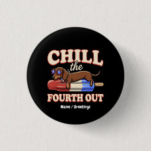 Funny Dachshund 4th of July Chill The Fourth Out 1 Inch Round Button