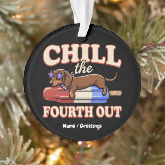 Funny Dachshund 4th of July Chill The Fourth Out Ornament