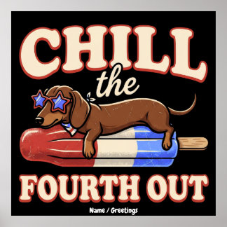 Funny Dachshund 4th of July Chill The Fourth Out Poster