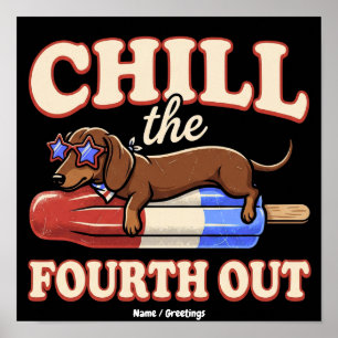 Funny Dachshund 4th of July Chill The Fourth Out Poster