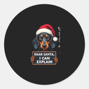 Funny Dachshund Christmas Dear Santa I Can Explain Classic Round Sticker