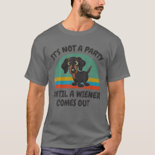 Funny Dachshund It's Not A Party Until A Wiener Co T-Shirt