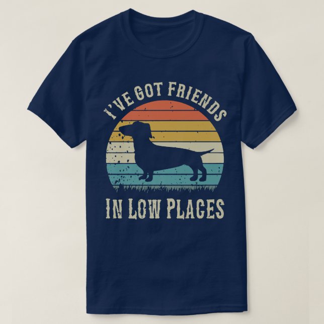 Funny Dachshund Ive Got Friends In Low Places Wien T-Shirt (Design Front)