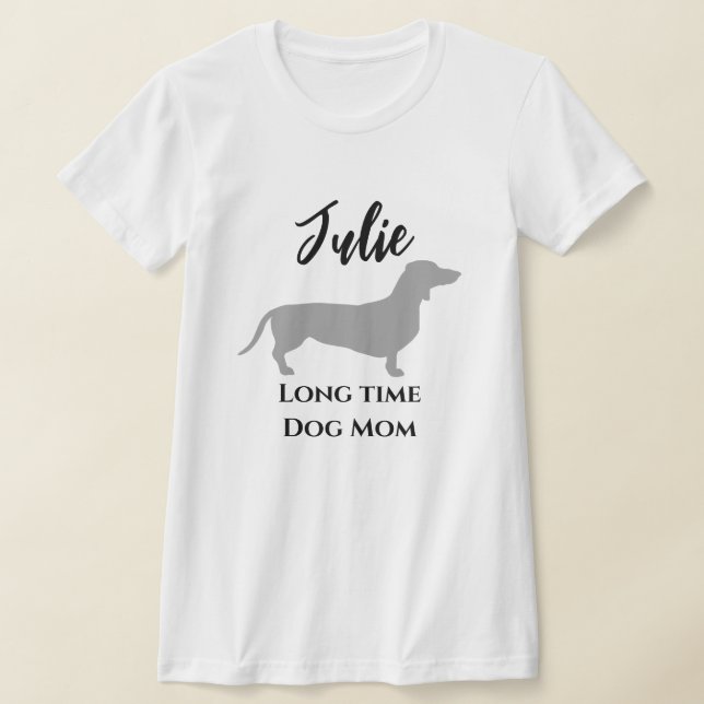 Funny Dachshund Long Time Dog Mom T-Shirt (Laydown)