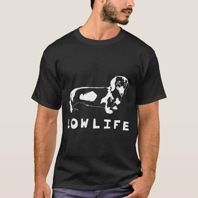 Funny Dachshund Low Life Shirt  (Front)