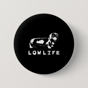 Funny Dachshund Low Life Shirt  2 Inch Round Button
