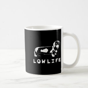 Funny Dachshund Low Life Shirt  Coffee Mug