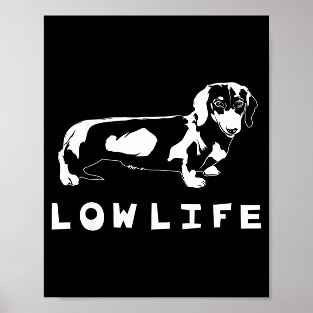 Funny Dachshund Low Life Shirt  Poster (Front)