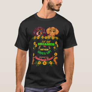 Funny Dachshund Pet Dad Wiener Dog Mom Be The Drea T-Shirt