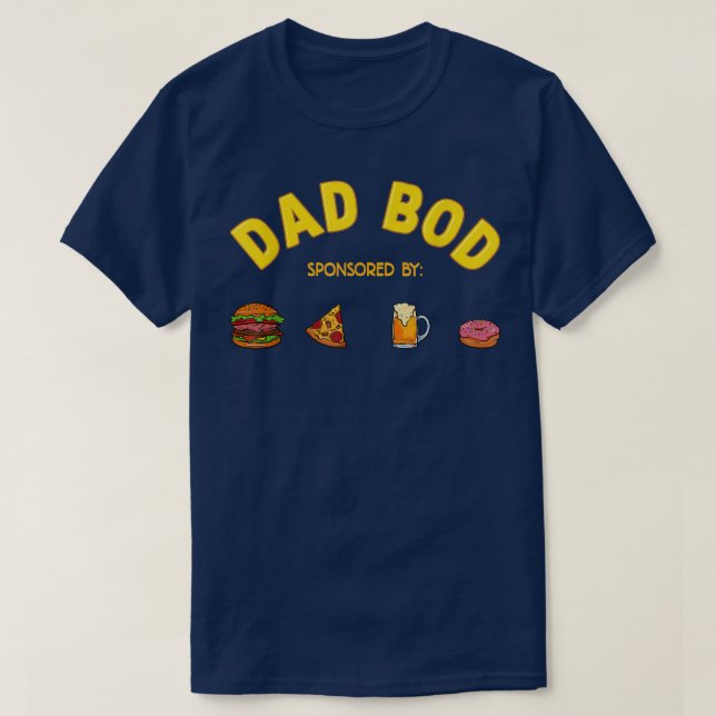 Funny Dad Bod Sponsored By Burgers Pizza Beer Donu T-Shirt (Design Front)