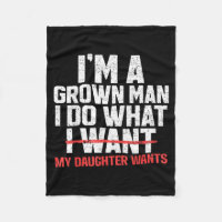 Funny Dad Father I'm A Grown Man I Do What My Daug