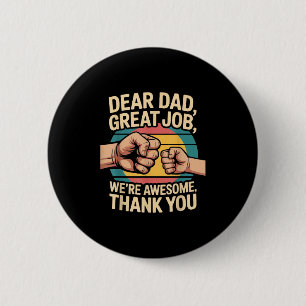 Funny Dad Father's Day Retro Dear Dad Great Job Th 2 Inch Round Button