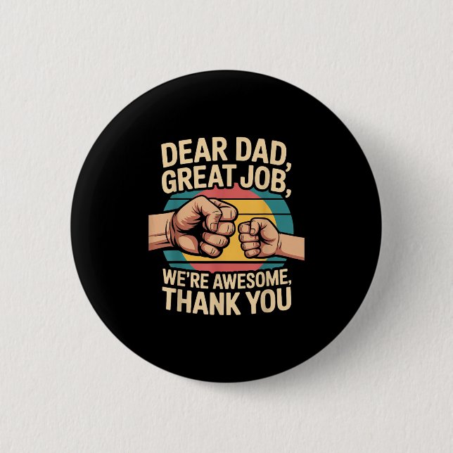 Funny Dad Father's Day Retro Dear Dad Great Job Th 2 Inch Round Button (Front)