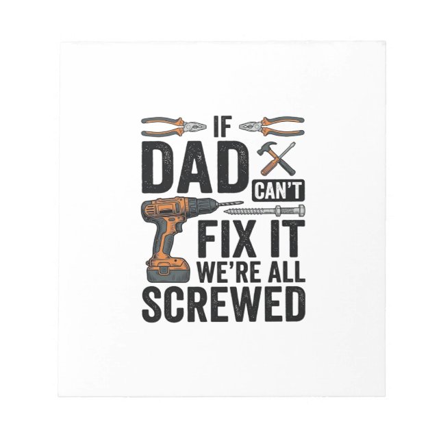 Funny Dad Fix It Screwed Tool Quote Vector Design_ Notepad (Front)