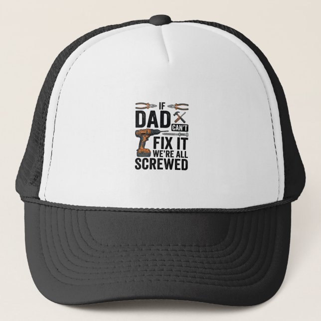 Funny Dad Fix It Screwed Tool Quote Vector Design_ Trucker Hat (Front)