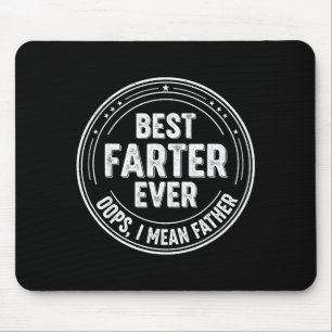 Funny Dad Joke Farter Ever Oops I Mean Father Humo Mouse Pad