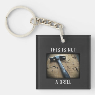 Funny Dad Joke Keychain "This is Not a Drill"
