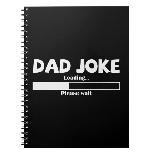 Funny Dad Joke Loading Please Wait Notebook (Front)