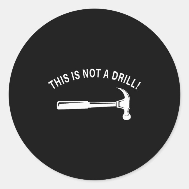 Funny Dad Joke,this Is Not A Drill Funny Father's  Classic Round Sticker (Front)