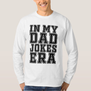 Funny Dad Jokes Era - Funny Father’s Day T-Shirt
