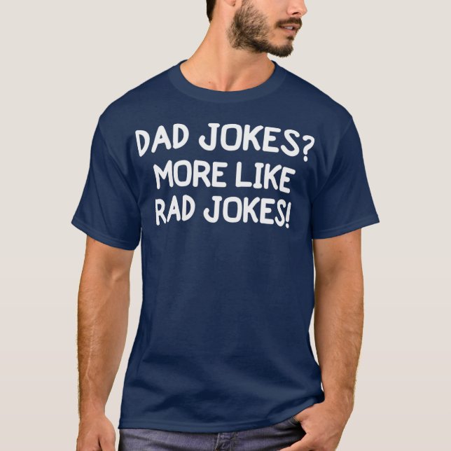 Funny Dad Jokes More Like Rad Jokes  Joke Tee (Front)
