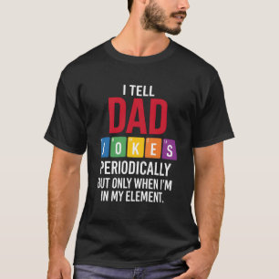 funny dad Jokes Tell Dad Jokes Periodically T-Shirt