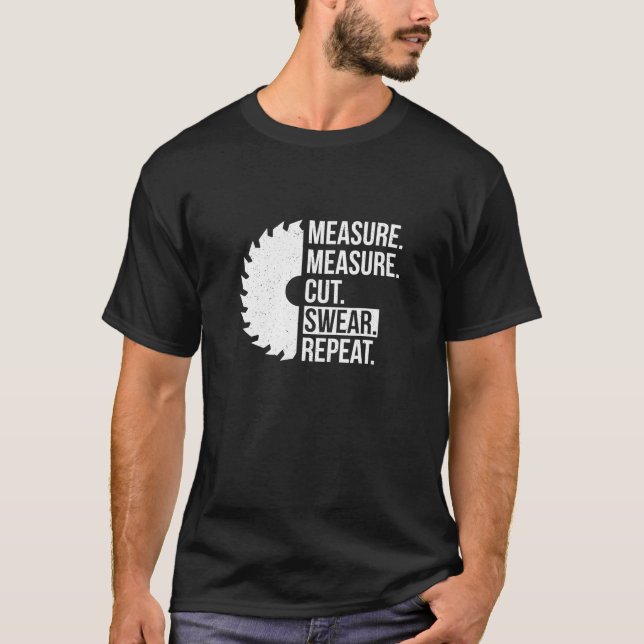 Funny Dad Measure Cut Swear Handyman Father Day T-Shirt (Front)