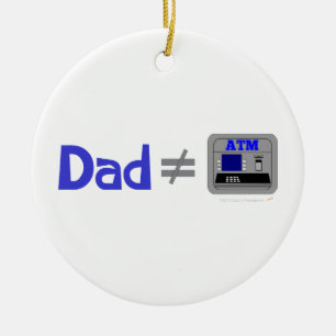 Funny Dad Not Equal ATM Ceramic Ornament