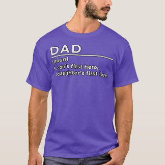 Funny Dad ( Noun) A Sons First Hero a Daughters Fi T-Shirt