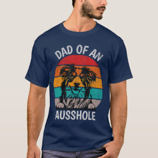 Funny Dad Of An Ausshole Australian Shepherd Aussi T-Shirt