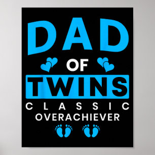 Funny Dad Of Twins Clic Overachiever Twins  Poster