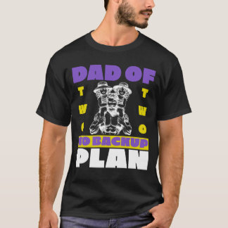 Funny Dad of Two No Backup Plan Gift T-Shirt