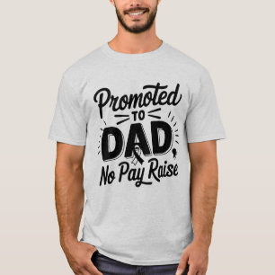Funny Dad promoted raise word art  T-Shirt
