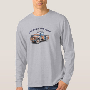 Funny Dad Respect The Rust Pickup Truck Joke Owner T-Shirt