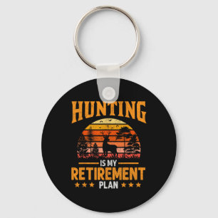Funny Dad Retired Grandpa Hunting Is My Retirement Keychain
