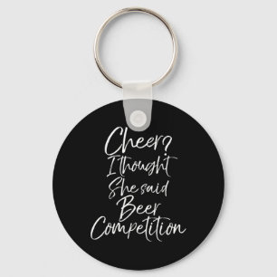 Funny Dad Shirt Cheer I Thought She Said Beer Comp Keychain