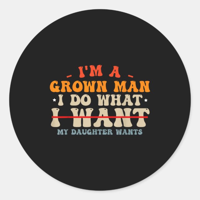 Funny Dad Shirts From Daughter I Do What My Daught Classic Round Sticker (Front)