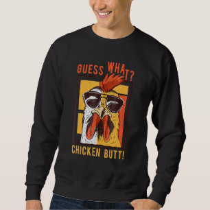 Funny Dad Siblings Friends Humour Guess What Chick Sweatshirt