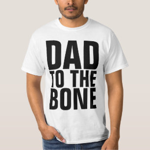 FUNNY DAD T-SHIRTS, DAD TO THE BONE T-Shirt