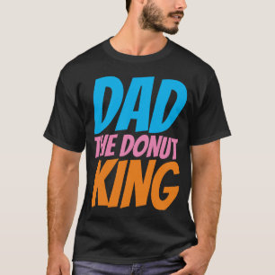 FUNNY DAD T-SHIRTS, DONUT KING T-Shirt