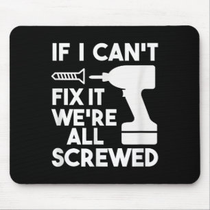 Funny Dad T Shirts If I Can't Fix It We're All Scr Mouse Pad