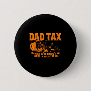 Funny Dad Tax Halloween  2 Inch Round Button