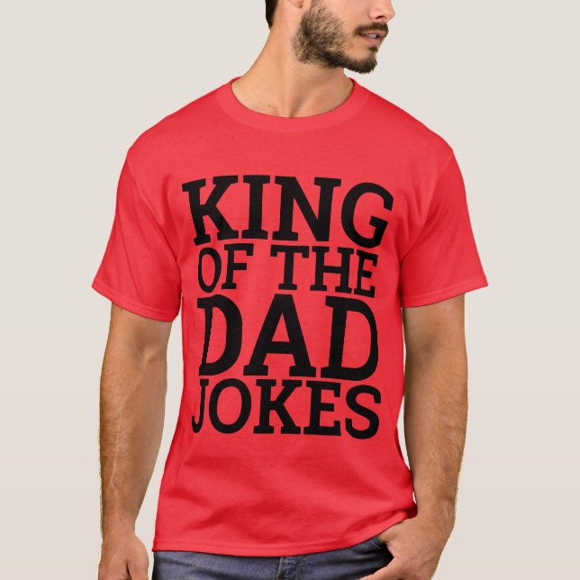 FUNNY DAD TEES KING OF THE DAD JOKES T-SHIRTS (Front)
